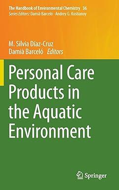 personal care products in the aquatic environment the handbook of environmental chemistry 36 2015 edition m.
