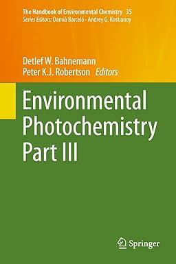 environmental photochemistry part iii the handbook of environmental chemistry 35 2015 edition detlef w.