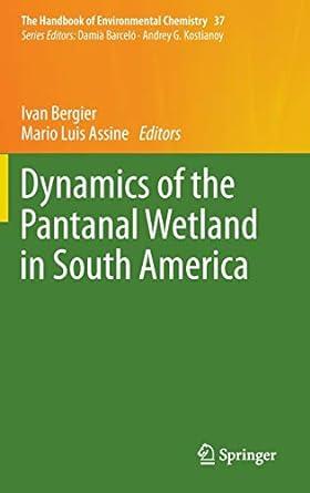 dynamics of the pantanal wetland in south america the handbook of environmental chemistry 37 2016 edition