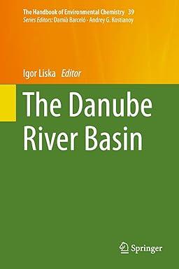 the danube river basin the handbook of environmental chemistry 39 2015 edition igor liska 3662477386,