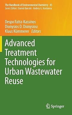 advanced treatment technologies for urban wastewater reuse the handbook of environmental chemistry 45 2016