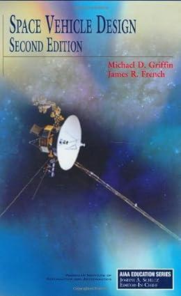 space vehicle design 2nd edition michael d griffin, james r french, m griffin and j french 1563475391,