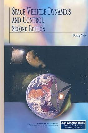 space vehicle dynamics and control 2nd edition b. wie 1563479532, 978-1563479533
