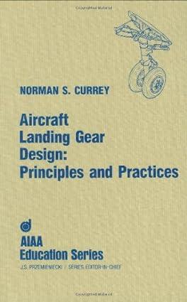 aircraft landing gear design principles and practices 1st edition norman s. currey 093040341x, 978-0930403416
