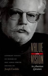 value and vision in american literature literary essays in honor of ray lewis white 1st edition candido,