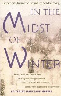 in the midst of winter selections from the literature of mourning 1st edition moffat, mary jane 0679738274,