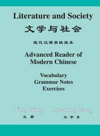 literature and society advanced reader of modern chinese 1st edition chou, chih-p'ing; wang, ying; wang,