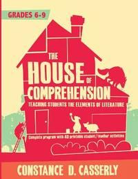 the house of comprehension teaching students the elements of literature 1st edition casserly, constance d