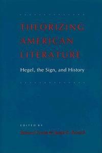 theorizing american literature hegel the sign and history 1st edition cowan, bainard 0807116289, 9780807116289