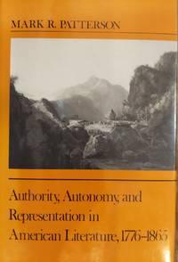 authority autonomy and representation in american literature 1776-1865 1st edition patterson, mark r