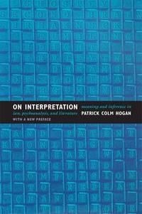 on interpretation meaning and inference in law psychoanalysis and literature 1st edition hogan, patrick colm