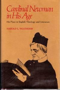 cardinal newman in his age his place in english theology and literature 1st edition newman, john.henry