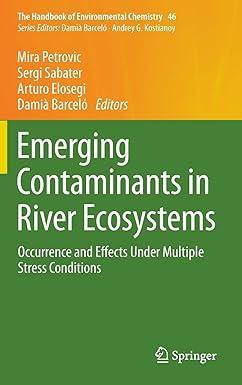 emerging contaminants in river ecosystems occurrence and effects under multiple stress conditions the