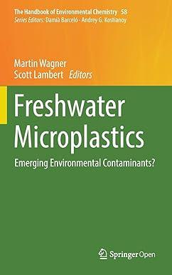 freshwater microplastics emerging environmental contaminants the handbook of environmental chemistry 58 2018
