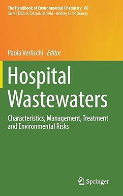 hospital wastewaters characteristics management treatment and environmental risks the handbook of