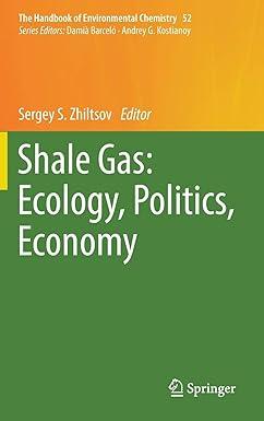 shale gas ecology politics economy the handbook of environmental chemistry 52 2017 edition sergey s. zhiltsov