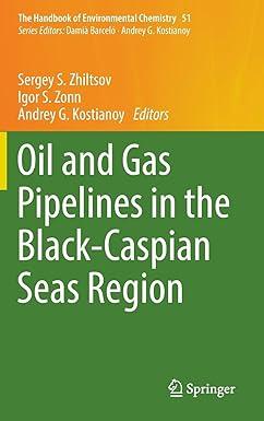 oil and gas pipelines in the black caspian seas region the handbook of environmental chemistry 51 2016