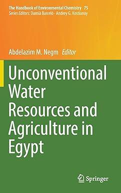 unconventional water resources and agriculture in egypt the handbook of environmental chemistry 75 2019