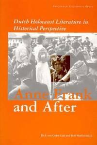 anne frank and after dutch holocaust literature in a historical perspective 1st edition last galen, dick van