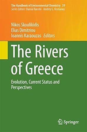the rivers of greece evolution current status and perspectives the handbook of environmental chemistry 59