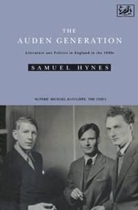 the auden generation literature and politics in england in the 1930s 1st edition hynes, samuel 0691013950,