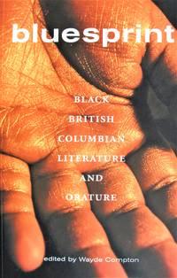 bluesprint black british columbian literature and orature 1st edition compton, wayde 1551521180, 9781551521183