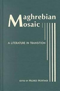 maghrebian mosaic a literature in transition 1st edition mildred p. mortimer 0894108883, 9780894108884