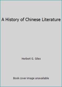 a history of chinese literature 1st edition herbert g. giles 0804810974, 9780804810975