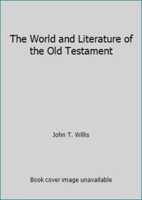 the world and literature of the old testament 1st edition john t. willis 0834400979, 9780834400979