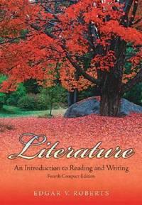 literature an introduction to reading and writing compact by roberts 1st edition roberts, edgar v 0132233924,