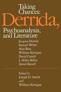 taking chances derrida psychoanalysis and literature 1st edition joseph h. smith, william kerrigan