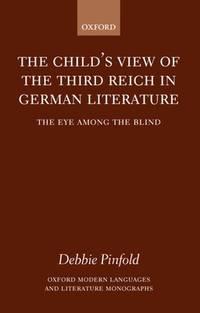 the childs view of the third reich in german literature the eye among the blind 1st edition pinfold, debbie