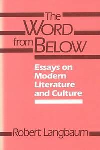 the word from below essays on modern literature and culture 1st edition robert langbaum 0299111849,