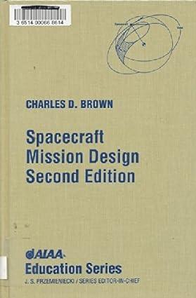spacecraft mission design 2nd edition charles d. brown , asselin, wren software c. brown 1563472627,