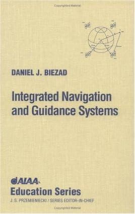 integrated navigation and guidance systems 1st edition d. biezad 1563472910, 978-1563472916