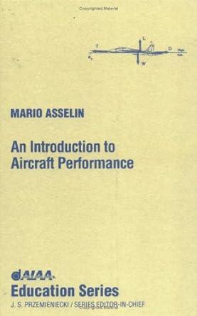 an introduction to aircraft performance 1st edition mario asselin 156347221x, 978-1563472213