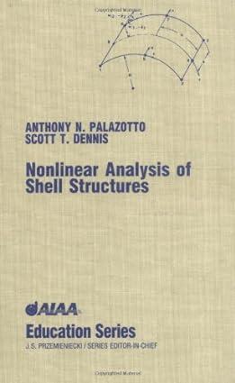 nonlinear analysis of shell structures 1st edition anthony n palazotto, scott t dennis 1563470330,