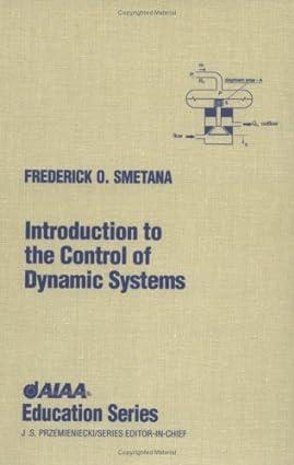 introduction to the control of dynamic systems 1st edition frederick o smetana, smetan 1563470837,