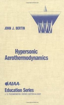 hypersonic aerothermodynamics 1st edition john j. bertin 1563470365, 978-1563470363