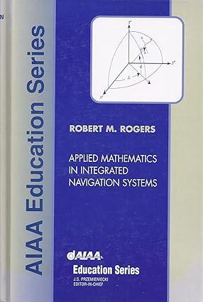 applied mathematics in integrated navigation systems 2nd edition robert m. rogers 156347445x, 978-1563474453