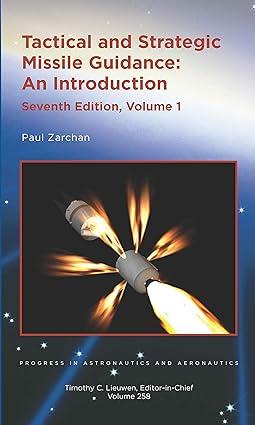 tactical and strategic missile guidance an introduction volume 1 7th edition paul zarchan 162410584x,
