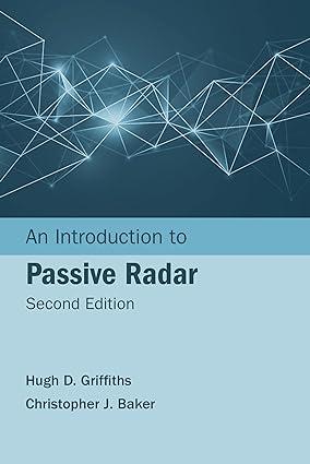 an introduction to passive radar 2nd edition hugh d. griffiths, christopher j. baker 1630818402,