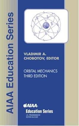 orbital mechanics 3rd edition v. chobotov, the aerospace corporation 1563475375, 978-1563475375
