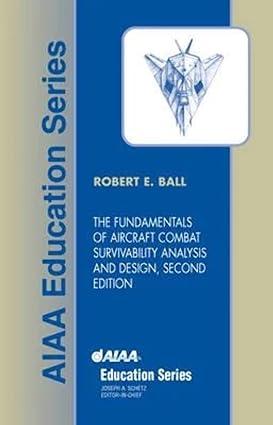 the fundamentals of aircraft combat survivability analysis and design 2nd edition robert e. ball, naval
