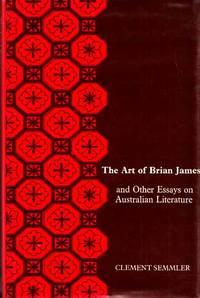 the art of brian james and other essays on australian literature 1st edition semmler, clement 0702207608,