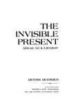the invisible present african art and literature 1st edition duerden, dennis 0064320006, 9780064320009