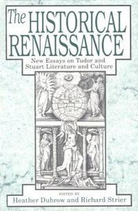 the historical renaissance new essays on tudor and stuart literature and culture 1st edition dubrow,