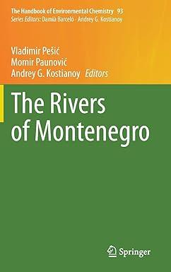 the rivers of montenegro the handbook of environmental chemistry 93 2020 edition vladimir peši?, momir