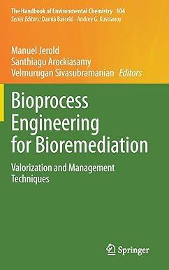 bioprocess engineering for bioremediation valorization and management techniques the handbook of