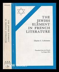 the jewish element in french literature 1st edition lehrmann, chanan 0838677258, 9780838677254